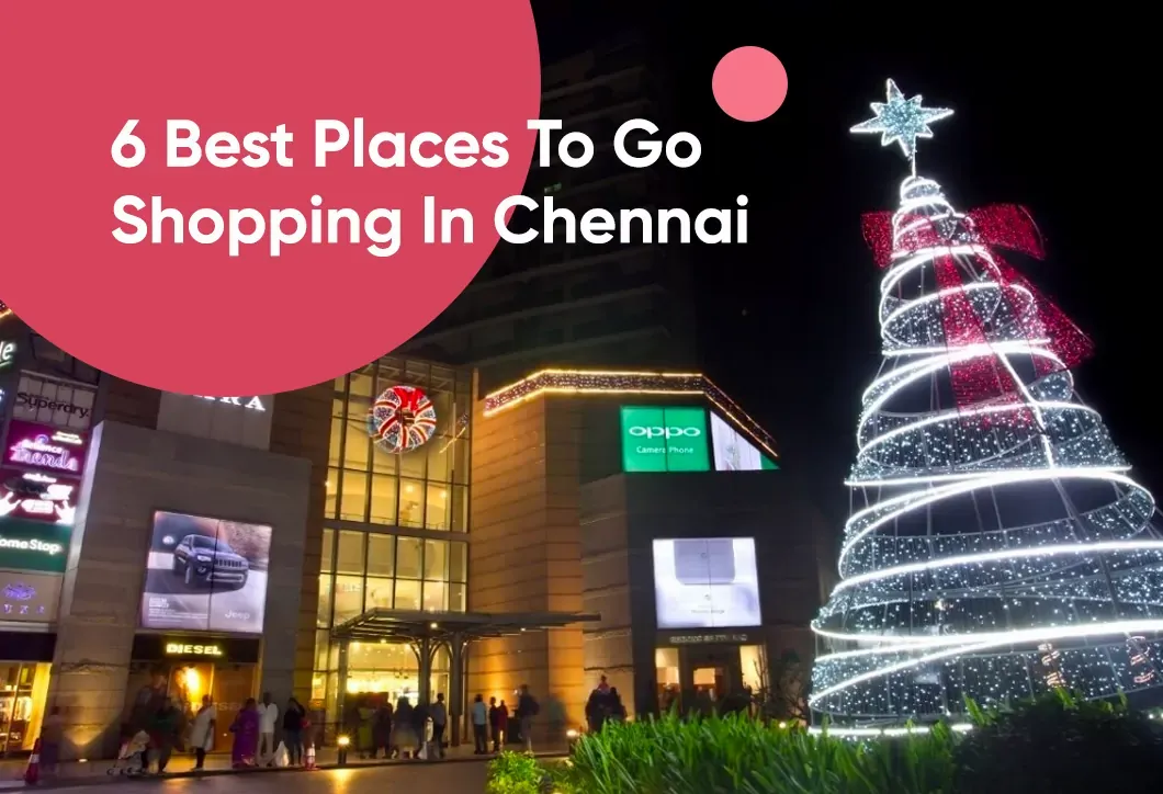 6 Best Places To Go Shopping In Chennai