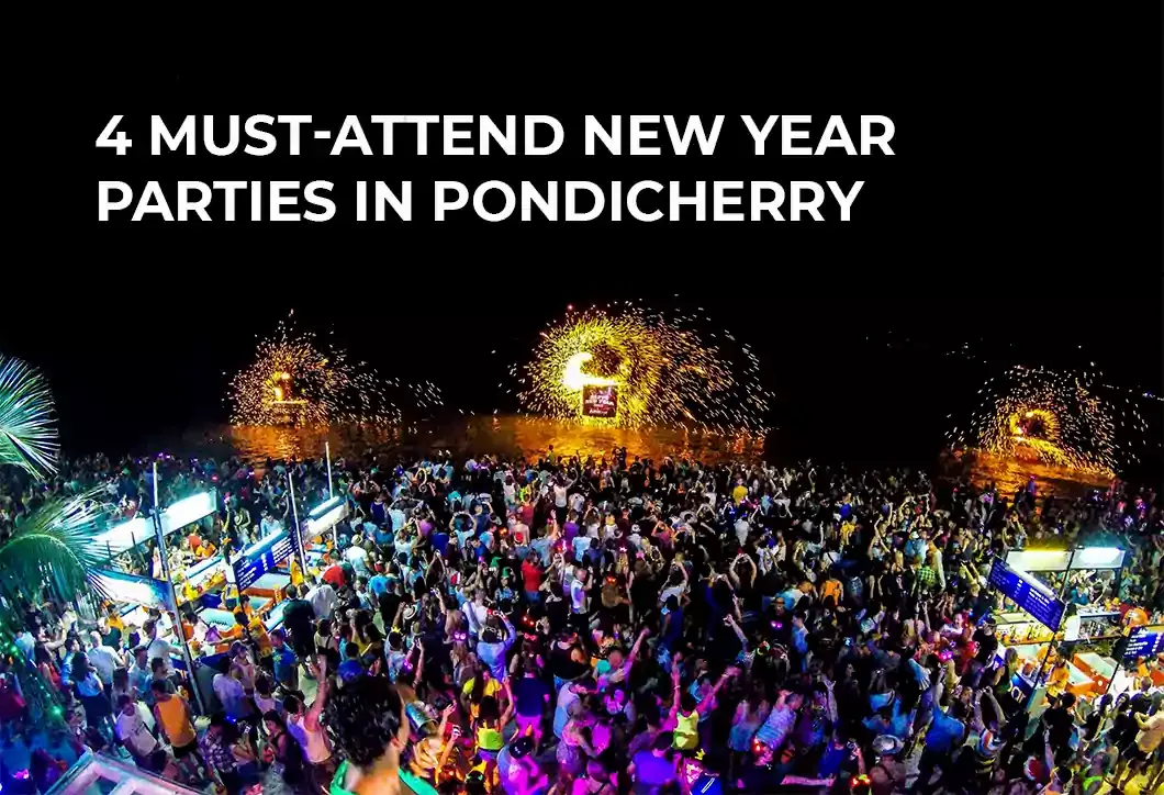 4 Must Attend New Year Parties In Pondicherry