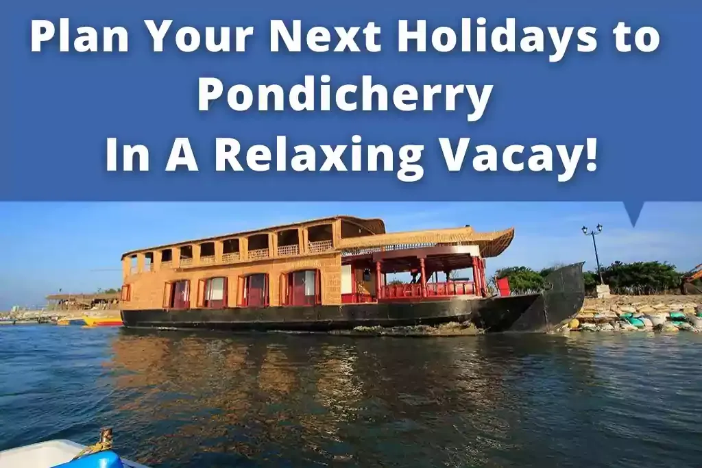 Plan your Next Holidays to Pondicherry? In A Relaxing Vacay!