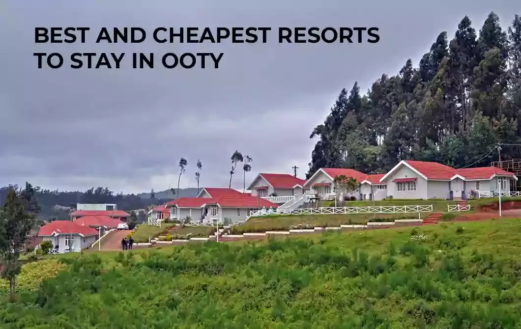 7 Best Resorts & Hotels to stay in Ooty